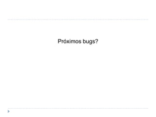 Bugs históricosToyota Prius – 2010Problema no software do sistema ABS de freios – acelerador fica preso, dificultando desaceleraçãoRecall de 400.000 veículos~  US$ 2 bilhões de prejuízo, desvalorização de 15% nas açõesFonte: BBC, Computer World UK