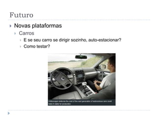 FuturoNovas plataformasDispositivos móveis: Tablets, smartphones, e-Readers, ...Interfaces mais naturais  uso em vários domíniosQual o padrão de uso? TV!PaperPhone
