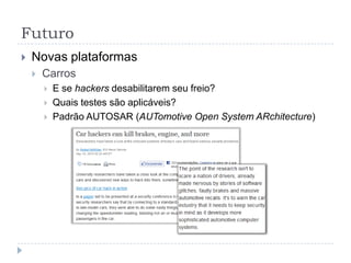 FuturoNovas plataformasCarrosE se seu carro se conectar à Internet?Sistemas multimídia embutidos de fábricaWindows EmbeddedAutomotiveDiferenciação por tecnologia