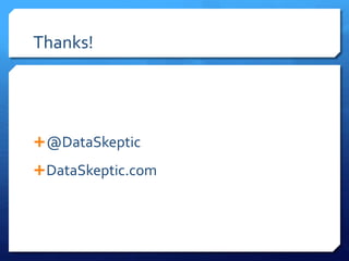 Thanks!
@DataSkeptic
DataSkeptic.com
 