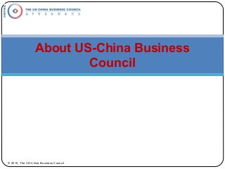 About US-China Business
Council
© 2010, The US-China Business Council
 