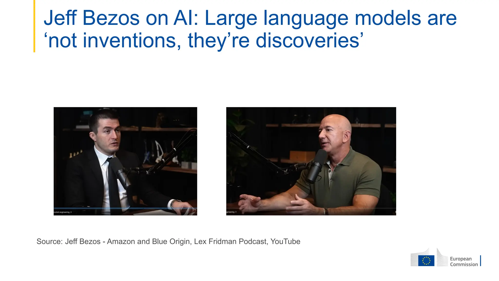 Jeff Bezos on AI: Large language models are
‘not inventions, they’re discoveries’
Source: Jeff Bezos - Amazon and Blue Origin, Lex Fridman Podcast, YouTube
 