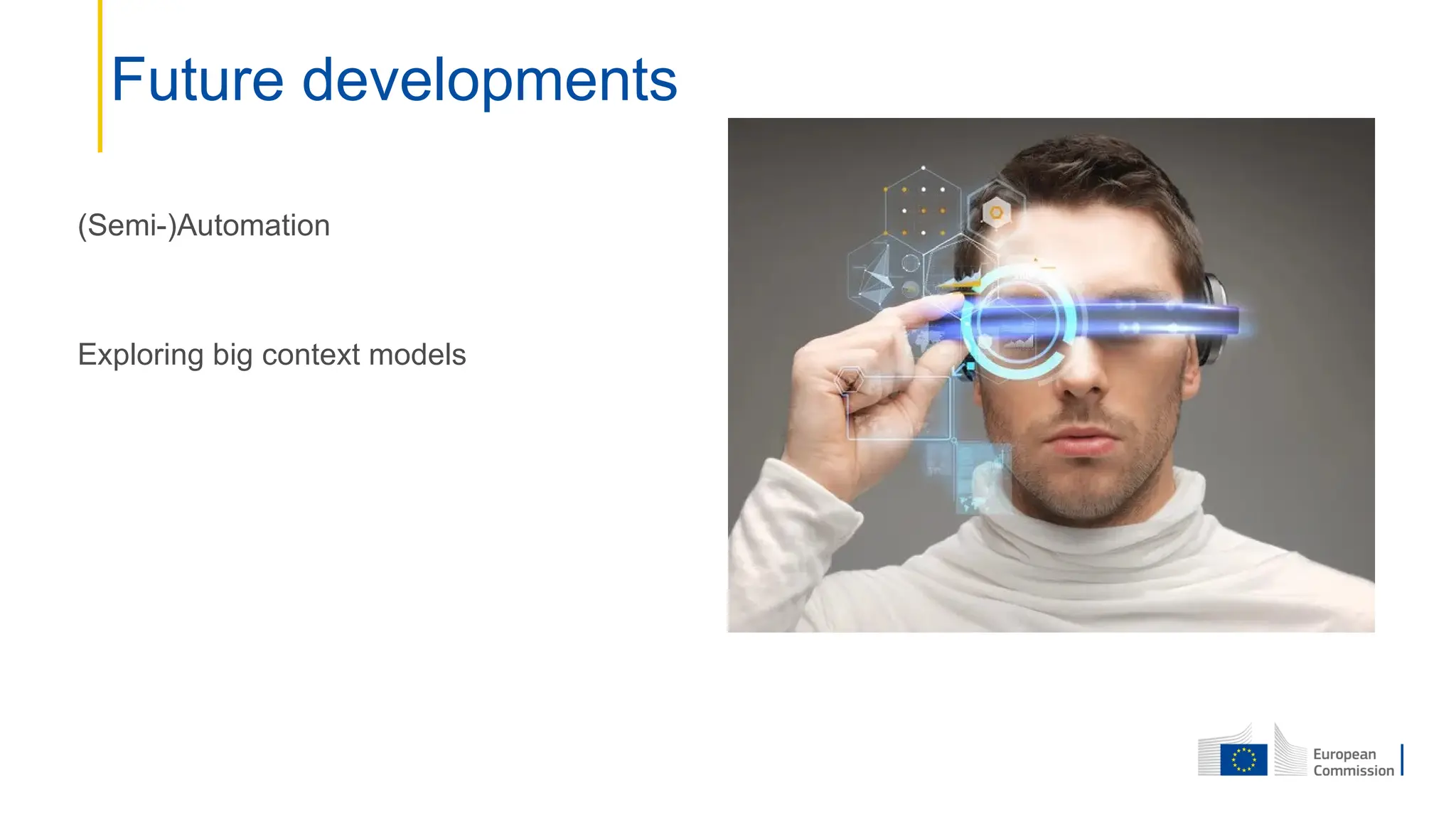 (Semi-)Automation
Exploring big context models
Future developments
 