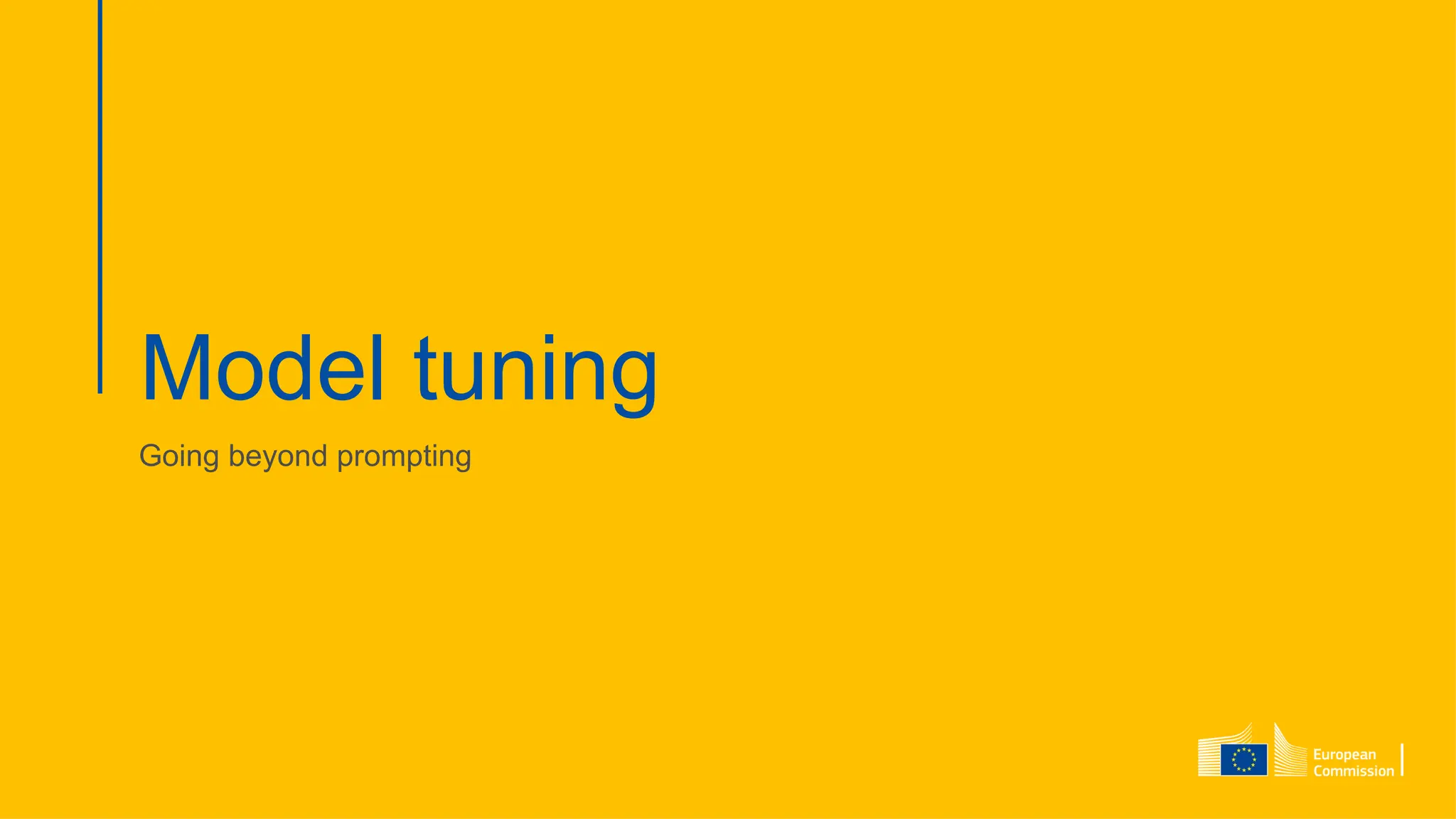 Model tuning
Going beyond prompting
 