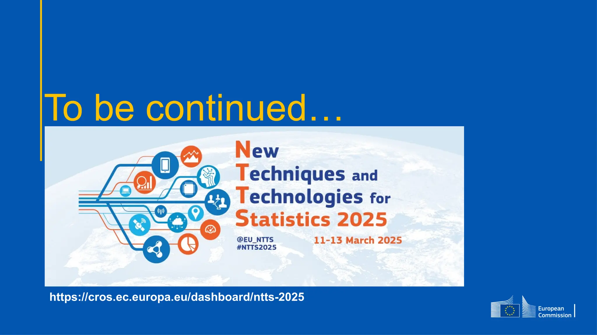 To be continued…
https://cros.ec.europa.eu/dashboard/ntts-2025
 