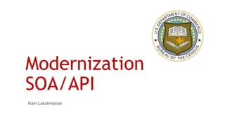 Modernization SOA/API 
Ram Lakshmanan  