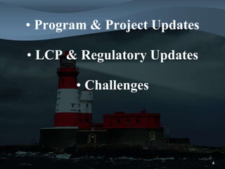 • Program & Project Updates
• LCP & Regulatory Updates
• Challenges
4
 