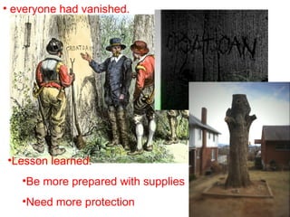 • everyone had vanished.
•Lesson learned:
•Be more prepared with supplies
•Need more protection
 