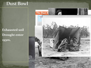 • Exhausted soil
• Drought enter
1930s,
 