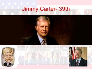Jimmy Carter- 39th
 