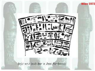 Wien	
  5972




Hrj.t wr.t (n.t) xnr n Jmn Ns-xnsw)
 