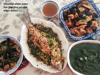 Steamed white water
fish (bai shui yu) and
other dishes

 