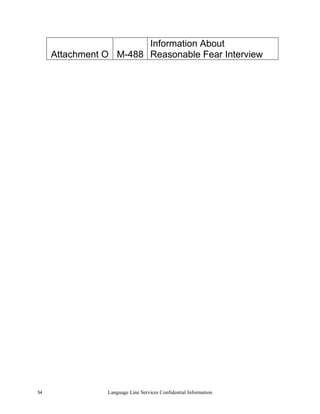 Information About
     Attachment O M-488 Reasonable Fear Interview




54              Language Line Services Confidential Information
 