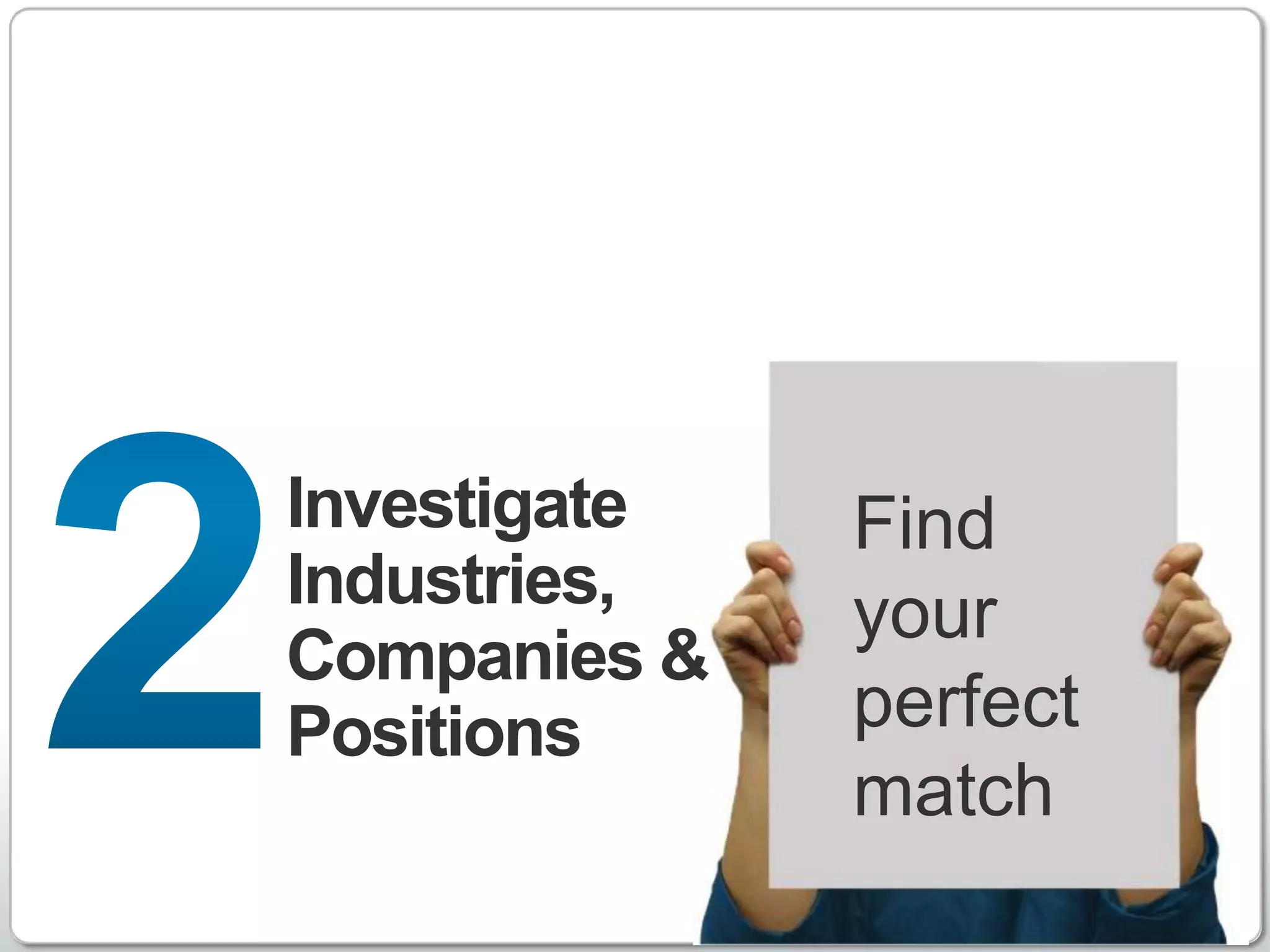 Investigate   Find
Industries,   your
Companies &
Positions     perfect
              match
                   http://www.linkedin.com
 
