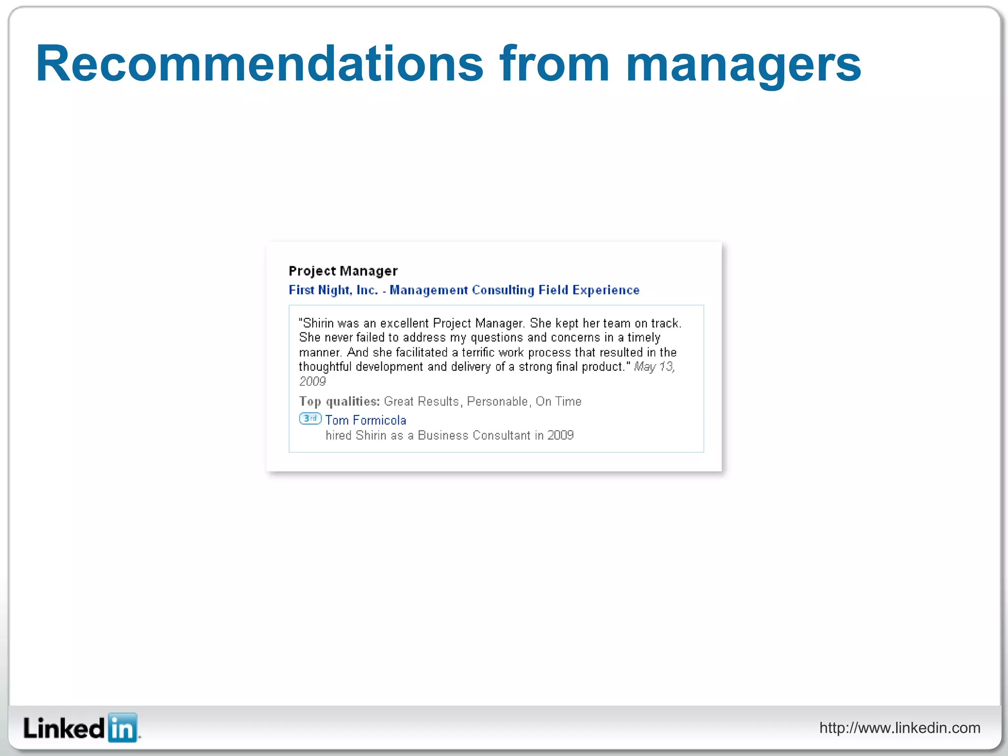 Recommendations from managers




                           http://www.linkedin.com
 