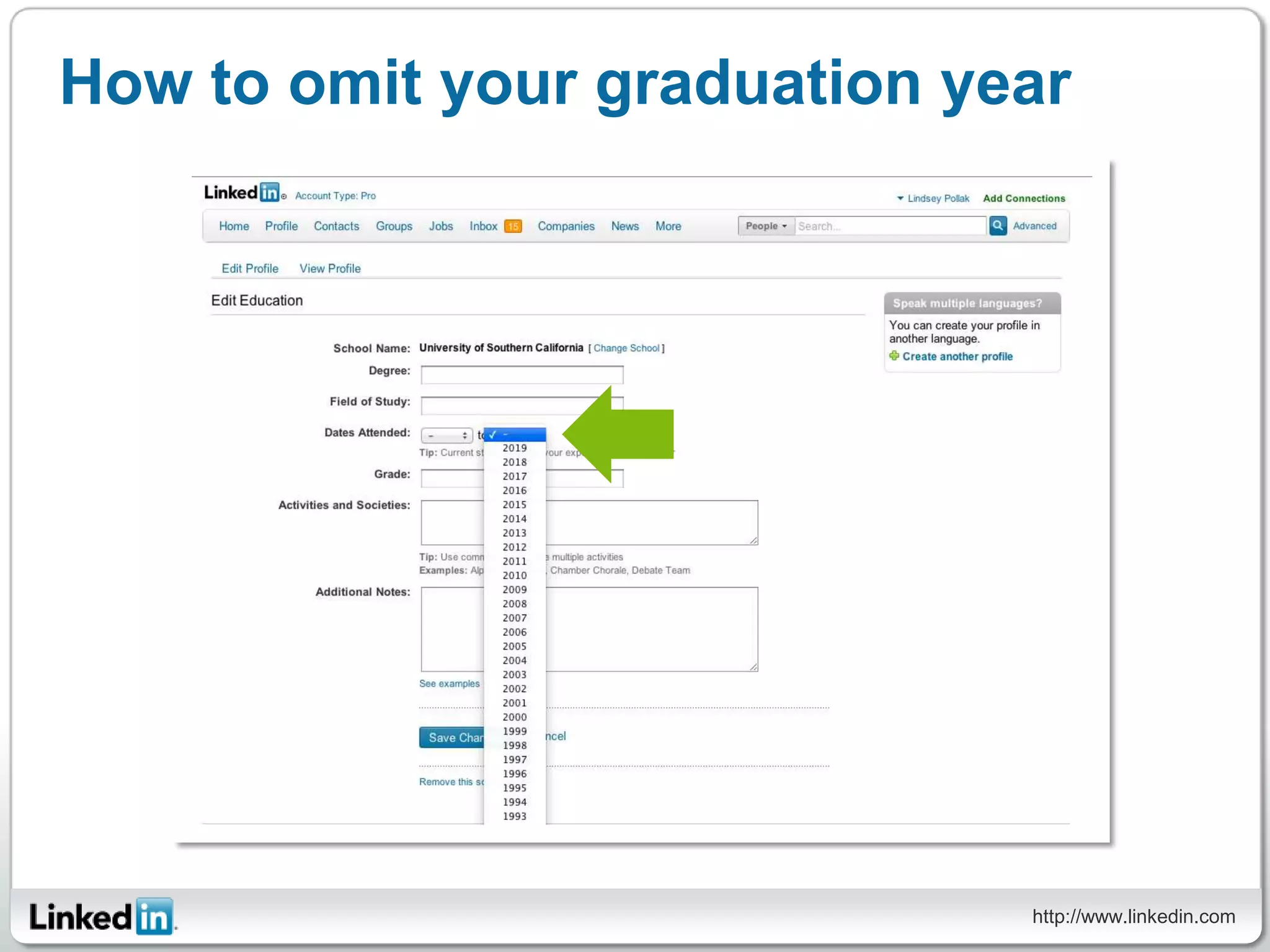 How to omit your graduation year




                              http://www.linkedin.com
 