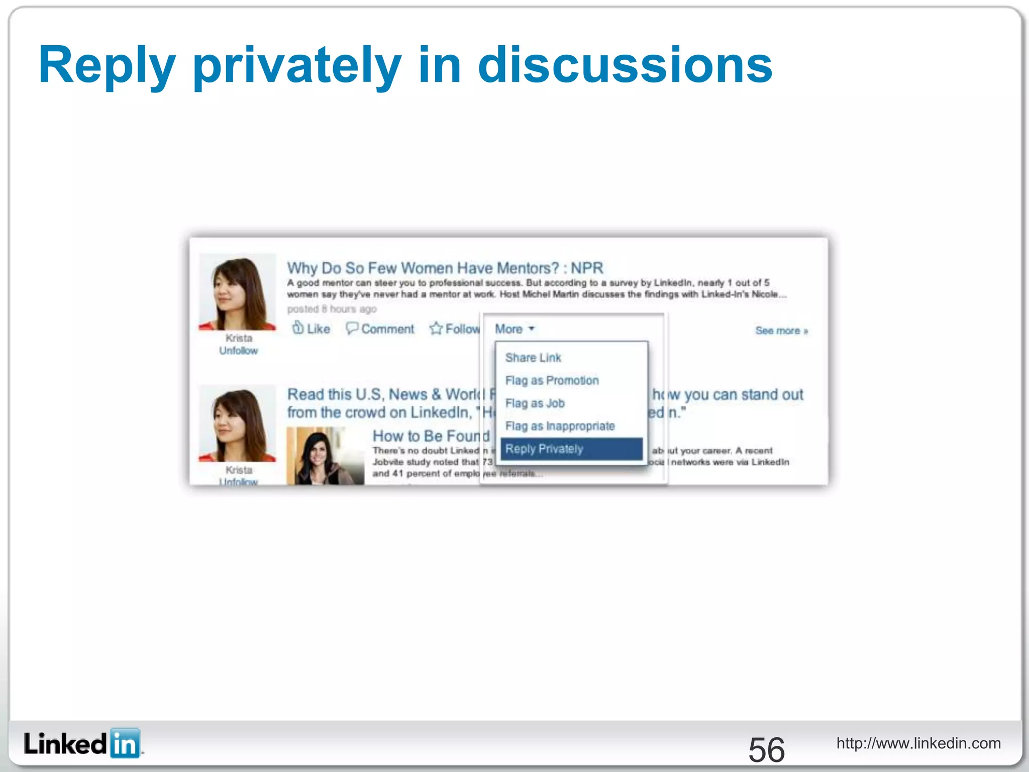 Reply privately in discussions




                                 http://www.linkedin.com
                            56
 