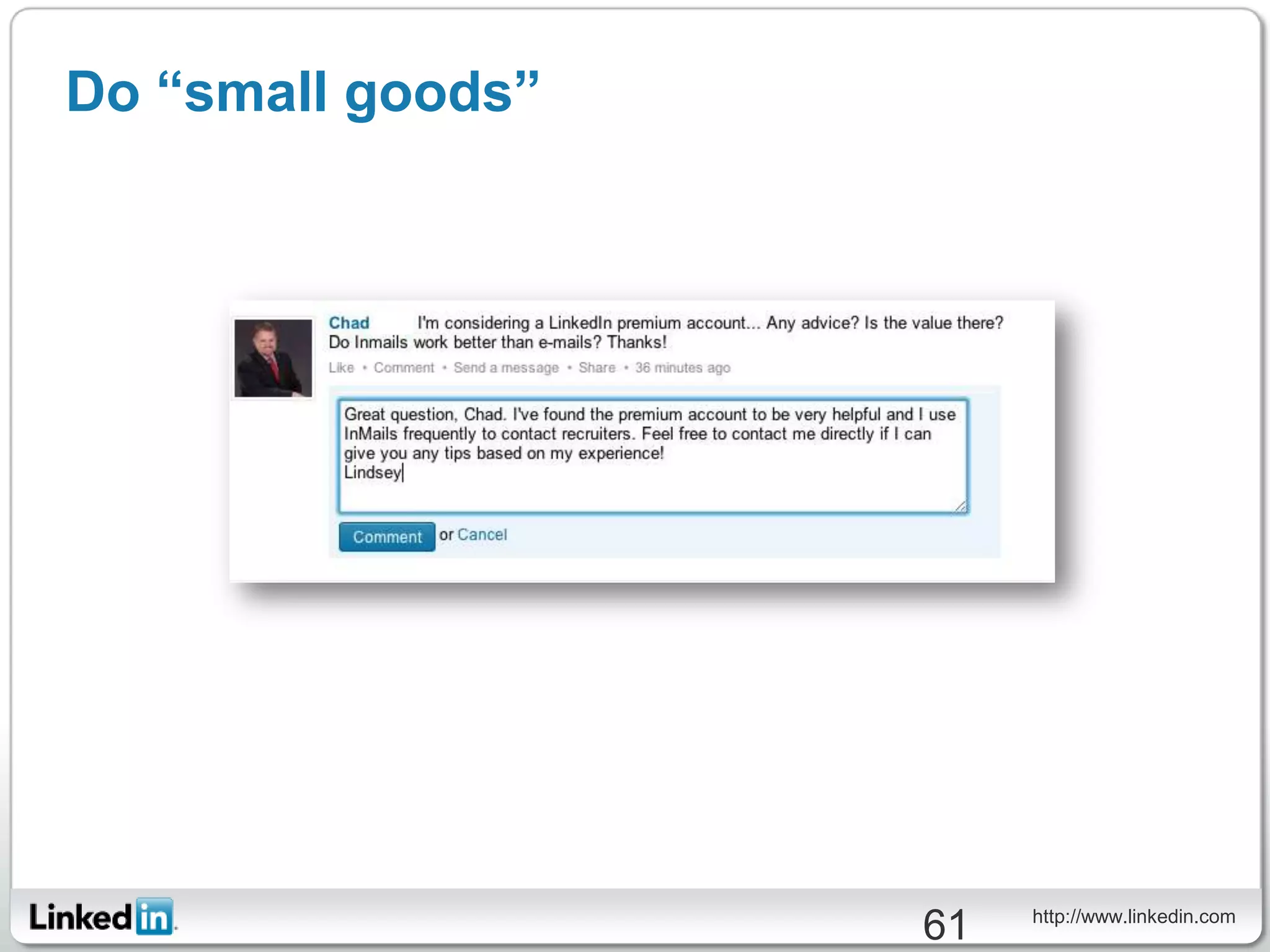 Do “small goods”




                        http://www.linkedin.com
                   61
 