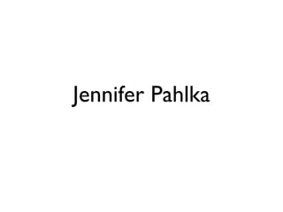 Jennifer Pahlka
 