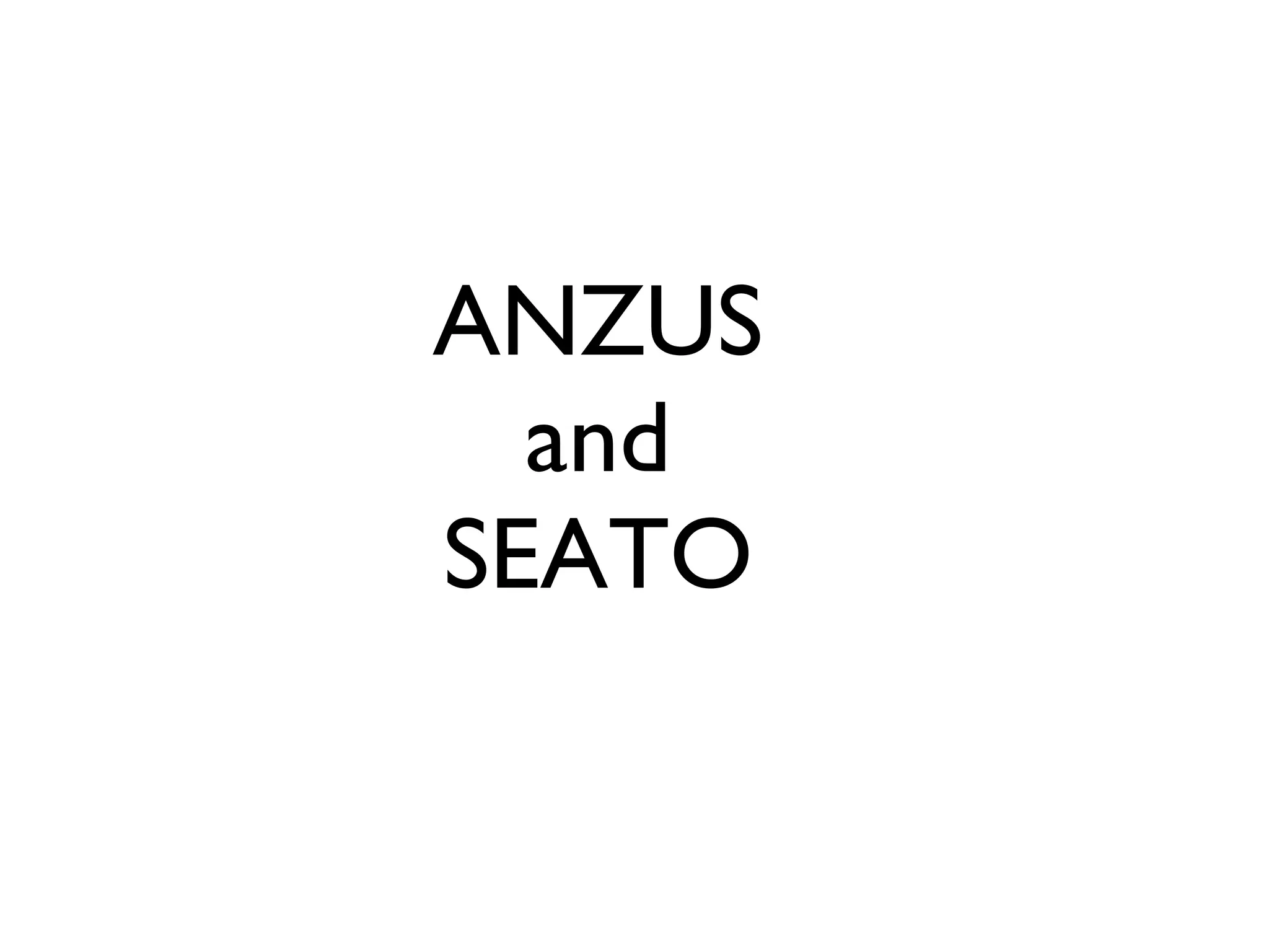 ANZUS and SEATO 