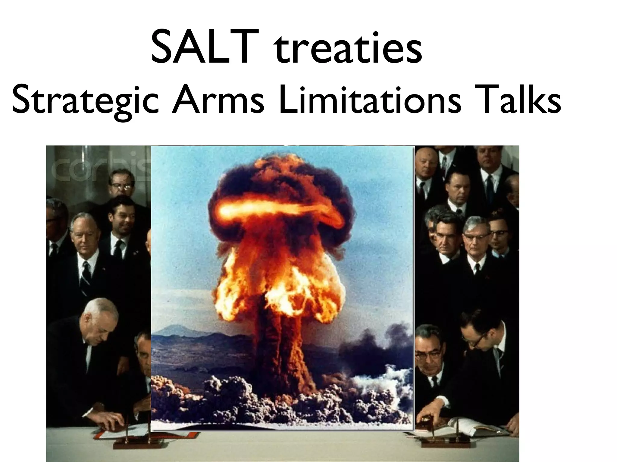 SALT treaties Strategic Arms  Limitations Talks 