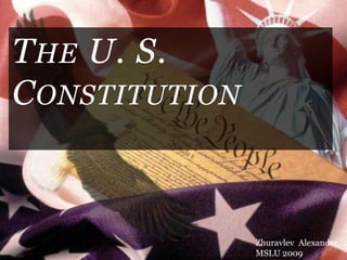 The U. S. Constitution Zhuravlev  Alexander MSLU 2009  