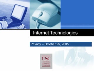 Internet Technologies Privacy – October 25, 2005 