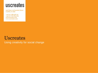 Uscreates Using creativity for social change 