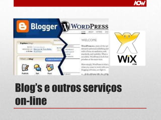 Blog’s e outros serviços
on-line

 