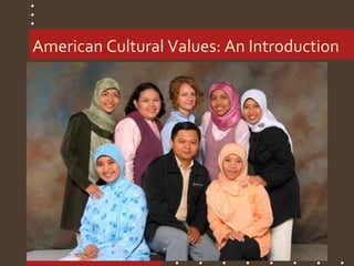 American Cultural Values: An Introduction
 