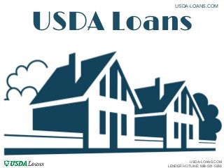 USDA Loans
USDA­LOANS.COM
USDA-LOANS.COM
LENDER HOTLINE: 888-581-5008
 