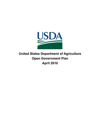 United States Department of Agriculture
        Open Government Plan
               April 2010
 