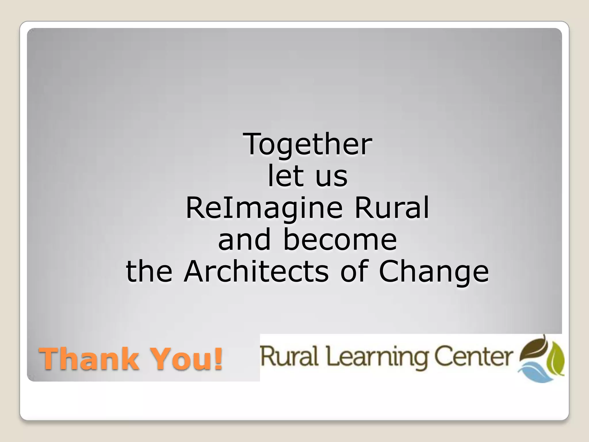 Rural Learning CenterGrowing our economy required a multi-dimensional approach—including a look at what kinds of businesses would compliment existing industry and regional skillsA Diversified Economy