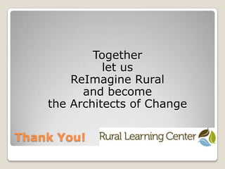 Rural Learning CenterGrowing our economy required a multi-dimensional approach—including a look at what kinds of businesses would compliment existing industry and regional skillsA Diversified Economy