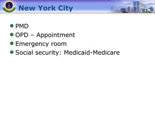 New York City PMD OPD – Appointment Emergency room Social security: Medicaid-Medicare 