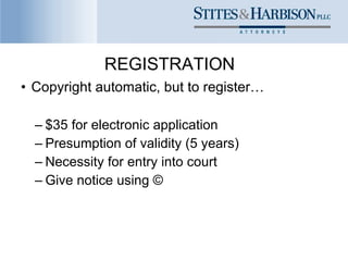 REGISTRATION <ul><li>Copyright automatic, but to register… </li></ul><ul><ul><li>$35 for electronic application </li></ul>...