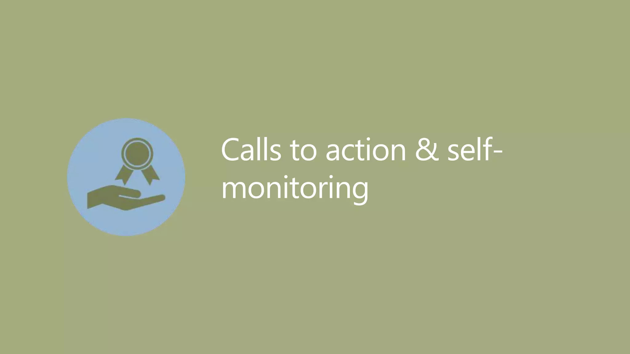 Calls to action & self-
monitoring
 