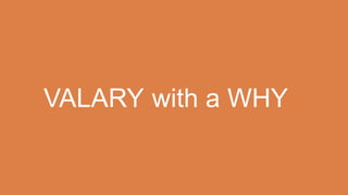 VALARY with a WHY
 