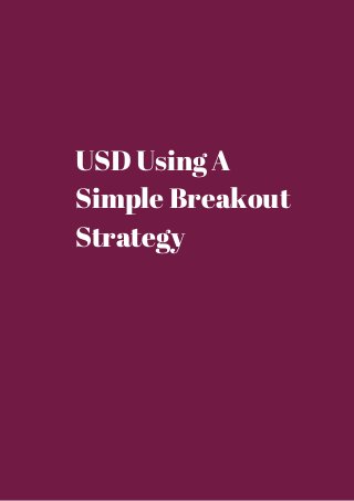 USD Using A 
Simple Breakout 
Strategy 
 