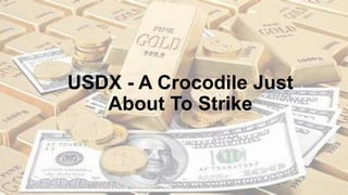 USDX - A Crocodile Just
About To Strike
 