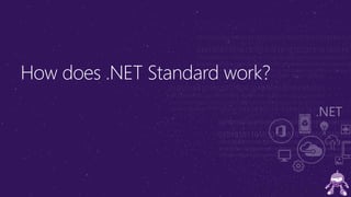 How does .NET Standard work?
 