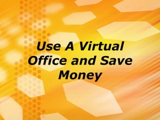 Use A Virtual Office and Save Money 