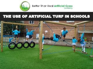 THE USE OF ARTIFICIAL TURF IN SCHOOLS
 