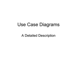 Use Case Diagrams A Detailed Description 