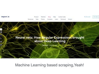 Machine Learning based scraping,Yeah!
 