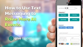 How to Use Text
Messaging to
Raise More At
Events.
 