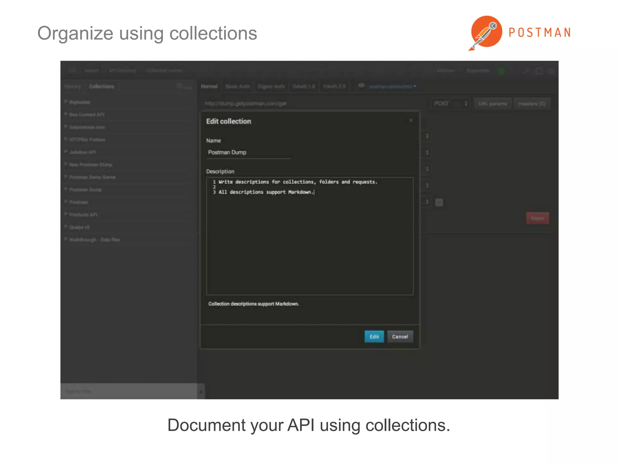 Organize using collections 
Document your API using collections. 
 