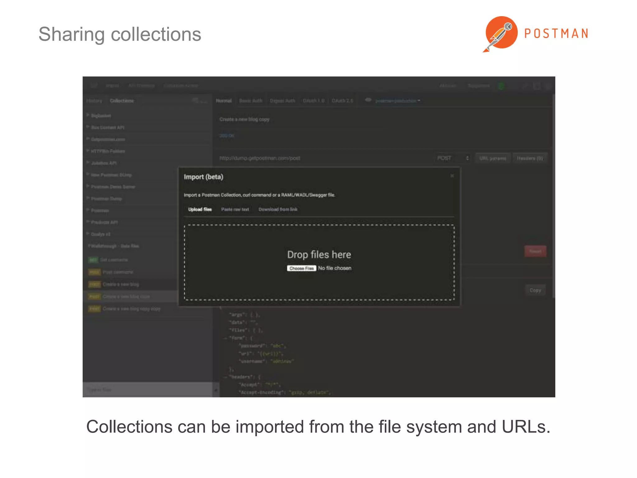 Sharing collections 
Collections can be imported from the file system and URLs. 
 