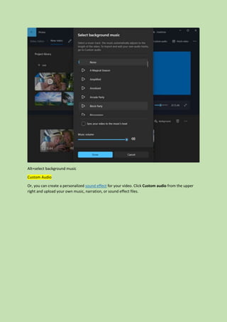 Alt=select background music
Custom Audio
Or, you can create a personalized sound effect for your video. Click Custom audio from the upper
right and upload your own music, narration, or sound effect files.
 