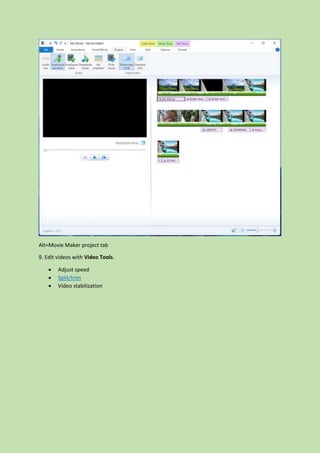Alt=Movie Maker project tab
9. Edit videos with Video Tools.
 Adjust speed
 Split/trim
 Video stabilization
 